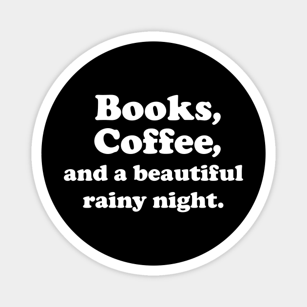 Books, Coffee and a beautiful rainy night- white text Magnet by NotesNwords